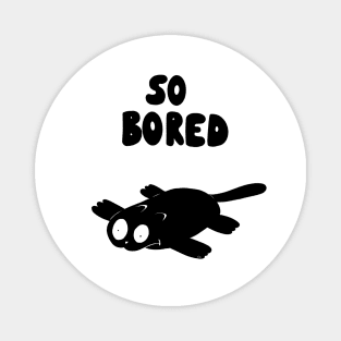 So Bored Magnet